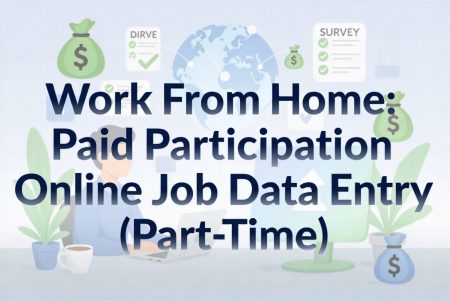 Work From Home: Paid Participation Online job Data Entry (Part-Time)